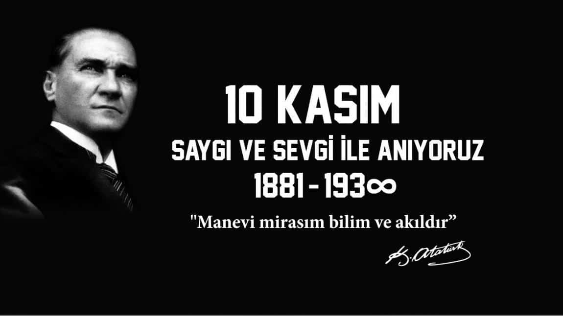 Cumhuriyetimizin Kurucusu Gazi Mustafa Kemal Atatürk'ü Saygı ve Şükranla Anıyoruz!